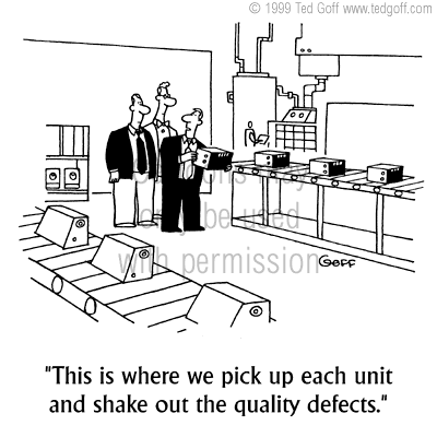 Quality Cartoon # 2823: This is where we pick up each unit and shake ...