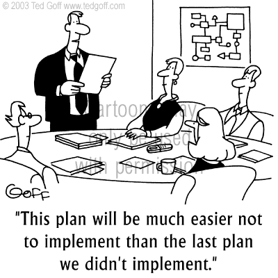 Management Cartoon # 4067: This plan will be much easier not to ...