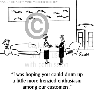 Sales Cartoon # 5541: I was hoping you could drum up a little more ...